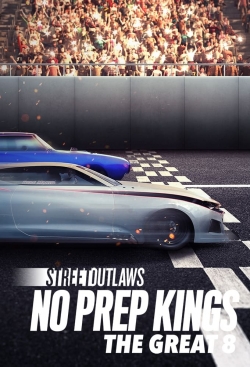 Street Outlaws: No Prep Kings: The Great 8