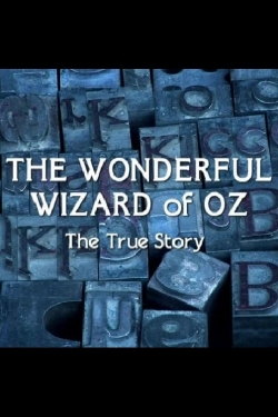 The Wonderful Wizard of Oz: The True Story